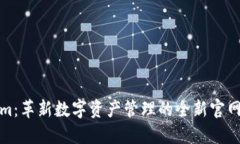 Tokenim：革新数字资产管理