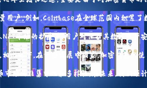 在全球范围内，加密钱包的用户数量近年来不断增长，但确切的数字并不容易确定，因为市场上有多种类型的加密钱包，其中包括热钱包、冷钱包、硬件钱包和软件钱包等。此外，不同的公司和机构可能会根据不同的标准对用户数量进行统计。

根据一些行业报告和市场研究，以下是有关加密钱包全球用户数量的相关信息：

1. **全球用户数量的增长**：截至2023年，估计全球加密钱包用户的数量已超过3亿。这个数字在过去几年里增长迅速，主要是由于对加密货币的兴趣增加，以及更多个人和企业开始接受数字资产。

2. **市场领导者**：一些主要的加密钱包服务提供商，例如Coinbase、Binance、MetaMask等，拥有大量用户。例如，Coinbase在全球范围内积累了数千万的用户，而MetaMask作为一个流行的以太坊钱包，其用户数量也在快速上升。

3. **趋势因素**：加密钱包用户增加的原因包括对金融隐私的重视、去中心化金融（DeFi）应用的兴起、NFT市场的扩展等。用户对保护其数字资产安全的关注程度也在提升，促使更多人选择使用加密钱包。

4. **区域差异**：不同地区的加密钱包用户数量有所不同，比如北美和欧洲的数字资产的接受度较高，相比之下，在一些发展中国家，加密钱包的使用情况逐渐上升。

虽然加密钱包的用户数量在不断增加，但确切的统计数据依旧存在一定的局限性。这也反映了加密货币市场的非集中化和多样性。在未来，我们预计会看到这一市场的进一步成熟，并随着用户教育和技术的进步，加密钱包的广泛接受程度将继续增加。